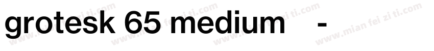 grotesk 65 medium字体字体转换